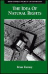 The Idea of Natural Rights: Studies on Natural Rights, Natural Law, and Church Law, 1150-1625 - Brian Tierney