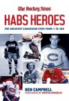 Habs Heroes: The Definitive List of the 100 Greatest Canadiens Ever - Ken Campbell