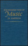 One Hundred Years of Music in America - Paul Henry Lang