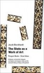 The State as a Work of Art: The Cultural Origins of the Constitution - Jacob Burckhardt