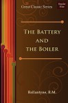 The Battery and the Boiler - R.M. Ballantyne