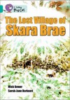 The Lost Village of Skara Brae. Written by Mick Gowar and Sarah-Jane Harknett - Mick Gowar