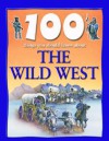 100 Things You Should Know About The Wild West - Andrew Langley