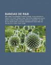 Bandas de R&B: Bee Gees, Sugababes, Super Junior, Tvxq, Destiny's Child, TLC, Chic, Steely Dan, the Fifth Dimension, Blue, Earth, Win - Source Wikipedia