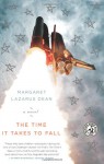 The Time It Takes to Fall: A Novel - Margaret Lazarus Dean