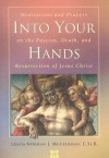 Into Your Hands: Meditations and Prayers on the Passion, Death, and Resurrection of Jesuschrist - Alphonsus Maria de Liguori