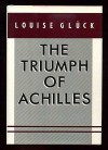 The Triumph of Achilles - Louise Glück