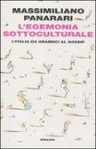 L'egemonia sottoculturale: l'Italia da Gramsci al gossip - Massimiliano Panarari