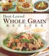 Best-Loved Whole Grain Recipes - Publications International Ltd.