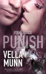 Punish (Feral Justice Book 1) - Vella Munn