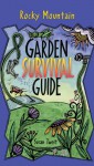 Rocky Mountain Garden Survival Guide - Susan J. Tweit