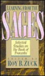 Learning from the Sages: Selected Studies on the Book of Proverbs - Roy B. Zuck