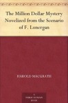 The Million Dollar Mystery Novelized from the Scenario of F. Lonergan - Harold MacGrath