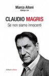 Se non siamo innocenti - Claudio Magris, Marco Alloni