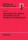 Hinterfragt: Das Politische Fernsehinterview ALS Dialogisches Handlungsspiel - Jarn Bollow, Franz Hundsnurscher, Edda Weigand, Jarn Bollow