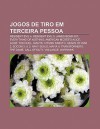 Jogos de Tiro Em Terceira Pessoa: Resident Evil 4, Resident Evil 5, James Bond 007: Everything or Nothing, American McGee's Alice - Source Wikipedia