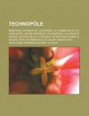 Technopole: Ministere Japonais de L'Economie, Du Commerce Et de L'Industrie, Sophia Antipolis, Technopole, Villeneuve-D'Ascq, Silicon Valley, Liste Des Technopoles Dans Le Monde, Parc Informatique de Dalian, Bangalore, Deux-Lions - Source Wikipedia, Livres Groupe