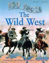 100 Facts: The Wild West - Andrew Langley