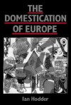 The Domestication of Europe - Ian Hodder