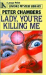 Lady, You're Killing Me - Peter Chambers