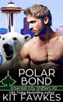 Polar Bond (Emerald City Shifters Book 2) - Kit Tunstall, Kit Fawkes