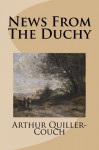 News From The Duchy - Arthur Quiller-Couch