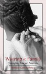 Weaving a Family: Untangling Race and Adoption - Barbara Katz Rothman