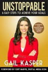 Unstoppable: 6 Easy Steps to Achieve Your Goals - Gail Kasper