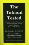 The Talmud Tested: A Comparison of the Principles and Doctrines of Modern Judaism with the Religion of Moses and the Prophets - Alexander McCaul, Michael Hoffman