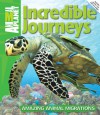 Incredible Journeys: Amazing Animal Migrations - Animal Planet, Phil Whitfield, Animal Planet, Dwight Holing