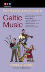 The NPR Curious Listener's Guide to Celtic Music - Fiona Ritchie, Eileen Ivers