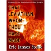 That Leviathan, Whom Thou Hast Made - Eric James Stone