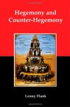 Hegemony and Counter-Hegemony: Marxism, Capitalism, and their Relation to Sexism, Racism, Nationalism, and Authoritarianism - Lenny Flank