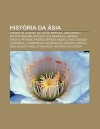 Hist RIA Da Sia: Crimes de Guerra Do Jap O Imperial, Menandro I, Escrita Br Hm , Revolta DOS Basmachi, Imp Rio Tangut, Per Odo Entregue - Source Wikipedia