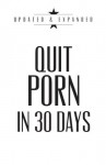 Quit Porn in 30 Days: Updated & Expanded - Andrew Ross