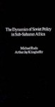 Dynamics of Soviet Policy in Sub-Sahara Africa - Michael Radu, Arthur Jay Klinghoffer