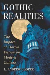 Gothic Realities: The Impact of Horror Fiction on Modern Culture - L. Andrew Cooper