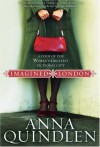 Imagined London: A Tour of the World's Greatest Fictional City - Anna Quindlen