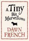 A Tiny Bit Marvellous - Dawn French