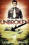Unbroken: An Extraordinary True Story of Courage and Survival - Laura Hillenbrand