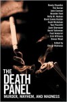 The Death Panel: Murder, Mayhem, and Madness - Tom Piccirilli, Scott Nicholson, John Everson, Simon Wood, Randy Chandler, Tim Curran, Brandon Ford, Cheryl Mullenax, Kelly M. Hudson, David James Keaton