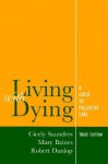 Living with Dying: A Guide for Palliative Care (Oxford Medical Publications) - Cicely Saunders, Robert Dunlop, Mary Baines