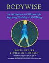 Bodywise: An Introduction to Hellerwork for Regaining Flexibility and Well-Being - Joseph Heller, William A. Henkin