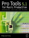 Pro Tools for Music Production: Recording, Editing and Mixing - Mike Collins