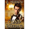 Good Breeding - J.L. Merrow