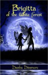 Brigitta of the White Forest - Danika Dinsmore