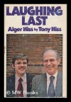 Laughing Last: Alger Hiss - Tony Hiss