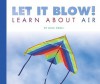 Let It Blow!: Learn about Air - Julia Vogel, Jane Yamada