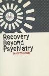 Recovery Beyond Psychiatry - David Whitwell