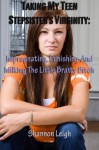 Taking My Teen Stepsister's Virginity: Impregnating, Punishing And Milking The Little Bratty Bitch (Defloration Erotica) - Shannon Leigh